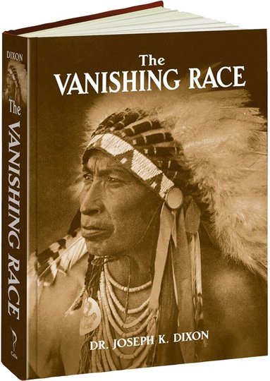 Joseph Dixon - The Vanishing Race, Inbunden