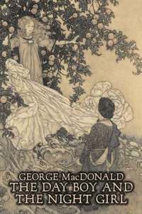 bokomslag The Day Boy and the Night Girl by George Macdonald, Fiction, Classics, Action & Adventure