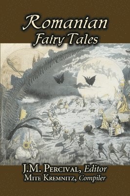 bokomslag Romanian Fairy Tales, Edited by J. M. Percival, Fiction, Fairy Tales & Folklore, Country & Ethnic