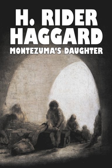 bokomslag Montezuma's Daughter by H. Rider Haggard, Fiction, Historical, Literary, Fantasy