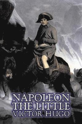 bokomslag Napoleon the Little by Victor Hugo, Fiction, Action & Adventure, Classics, Literary