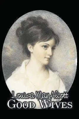 Louisa May Alcott - Good Wives by Louisa May Alcott, Fiction, Family, Classics, Häftad. Tillgänglighet: Lägg i varukorg