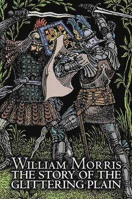 bokomslag Story of the Glittering Plain by Wiliam Morris, Fiction, Classics, Fantasy, Fairy Tales, Folk Tales, Legends & Mythology