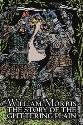 The Story of the Glittering Plain by Wiliam Morris, Fiction, Classics, Fantasy, Fairy Tales, Folk Tales, Legends & Mythology 1