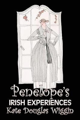 bokomslag Penelope's Irish Experiences by Kate Douglas Wiggin, Fiction, Historical, United States, People & Places, Readers - Chapter Books