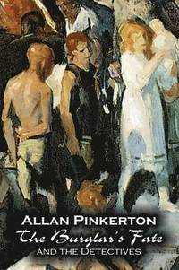 bokomslag Burglar's Fate and the Detectives by Allan Pinkerton, Fiction, Action & Adventure, Mystery & Detective