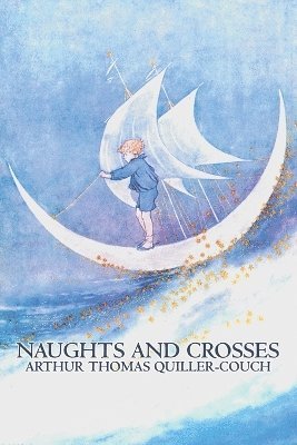 bokomslag Naughts and Crosses by Arthur Thomas Quiller-Couch, Fiction, Action & Adventure