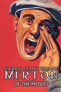 bokomslag Merton of the Movies by Harry Leon Wilson, Science Fiction, Action & Adventure, Fantasy, Humorous