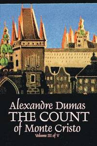 bokomslag Count of Monte Cristo, Volume III (of V) by Alexandre Dumas, Fiction, Classics, Action & Adventure, War & Military