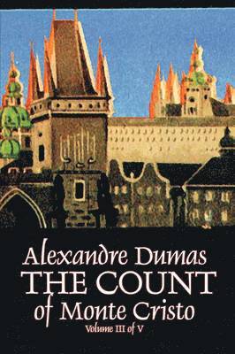 bokomslag Count of Monte Cristo, Volume III (of V) by Alexandre Dumas, Fiction, Classics, Action & Adventure, War & Military