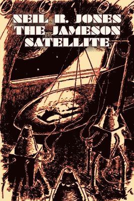 bokomslag The Jameson Satellite by Neil R. Jones, Science Fiction, Fantasy, Adventure