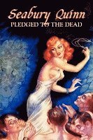 bokomslag Pledged to the Dead by Seabury Quinn, Fiction, Fantasy, Horror