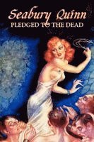 Pledged to the Dead by Seabury Quinn, Fiction, Fantasy, Horror