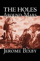 The Holes Around Mars by Jerome Bixby, Science Fiction, Adventure 1