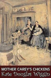 bokomslag Mother Carey's Chickens by Kate Douglas Wiggin, Fiction, Historical, United States, People & Places, Readers - Chapter Books