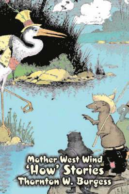 bokomslag Mother West Wind 'How' Stories by Thornton Burgess, Fiction, Animals, Fantasy & Magic