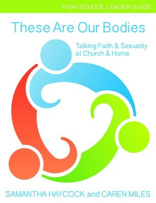 bokomslag These Are Our Bodies, High School Leader Guide