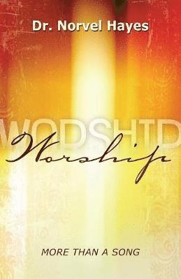 Norvel Hayes - Worship: More Than Just a Song, Häftad