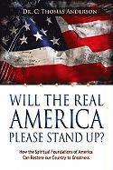 bokomslag Will the Real America Please Stand Up?: How the Spiritual Foundations of America Can Restore our Country to Greatness