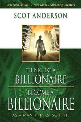 bokomslag Think Like A Billionaire, Become A Billionaire