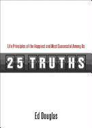 Ed Douglas - 25 Truths: Life Principles of the Happiest and Most Successful Among Us, Häftad