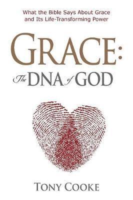 Tony Cooke - Grace: The DNA of God, Häftad