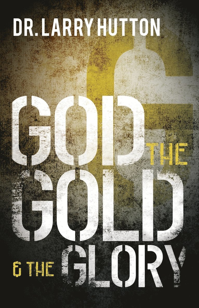 God, the Gold, and the Glory 1