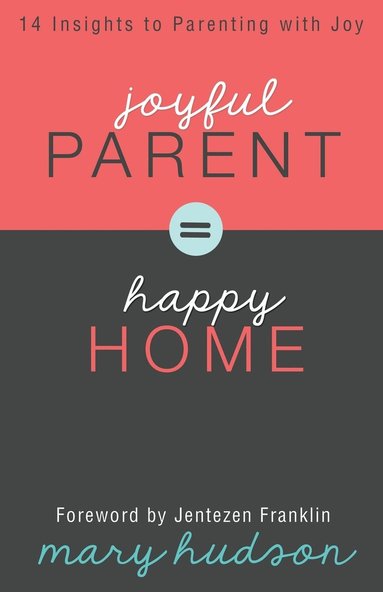 bokomslag Joyful Parent = Happy Home