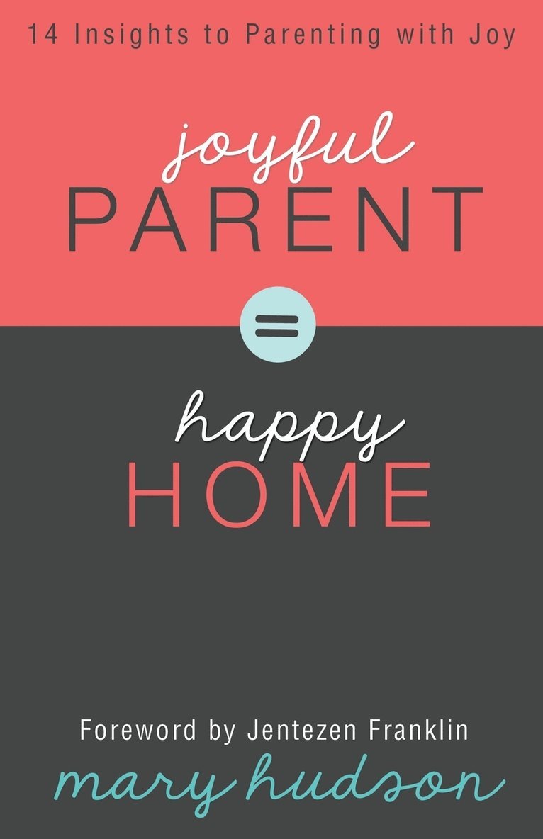 Joyful Parent = Happy Home 1
