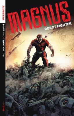 Magnus: Robot Fighter Volume 1: Flesh and Steel 1