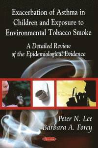 bokomslag Exacerbation of Asthma - Epidemiological Evidence in Children & Exposure to Environmental Tobacco Smoke