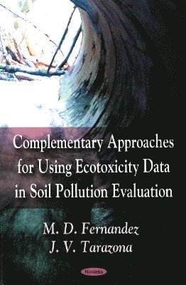 bokomslag Complementary Approaches for Using Ecotoxicity Data in Soil Pollution Evaluation