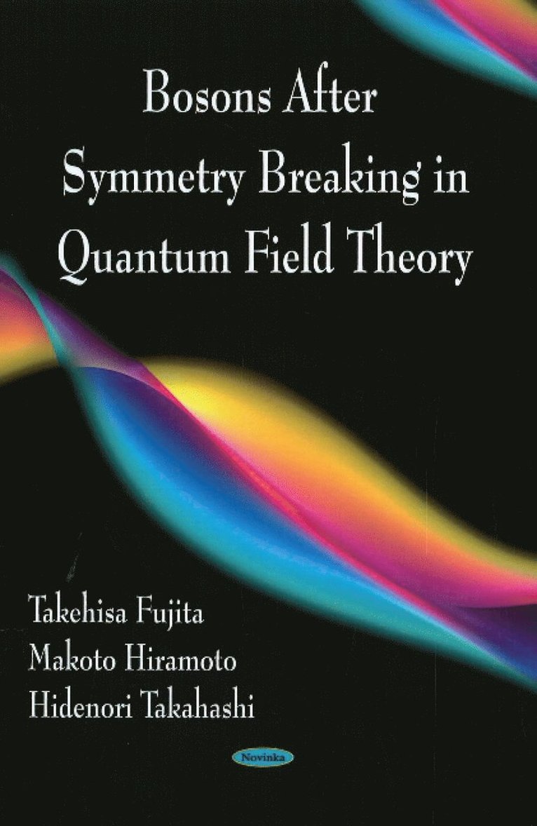 Takehisa Fujita, Makoto Hiramoto, Hidenori Takahashi - Bosons After Symmetry Breaking in Quantum Field Theory, Häftad