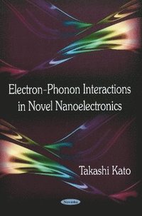 bokomslag Electron-Phonon Interactions in Novel Nanoelectronics