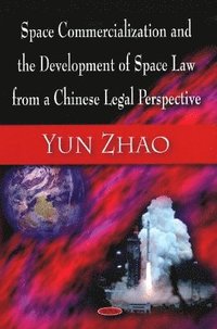bokomslag Space Commercialization & the Development of Space Law from a Chinese Legal Perspective