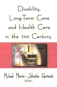 bokomslag Disability, Long-Term Care, & Health Care in the 21st Century