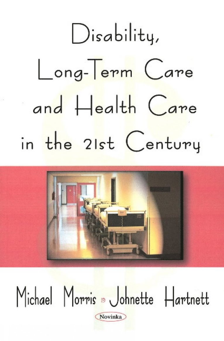 Michael Morris, Johnette Hartnett - Disability, Long-Term Care, & Health Care in the 21st Century, Häftad