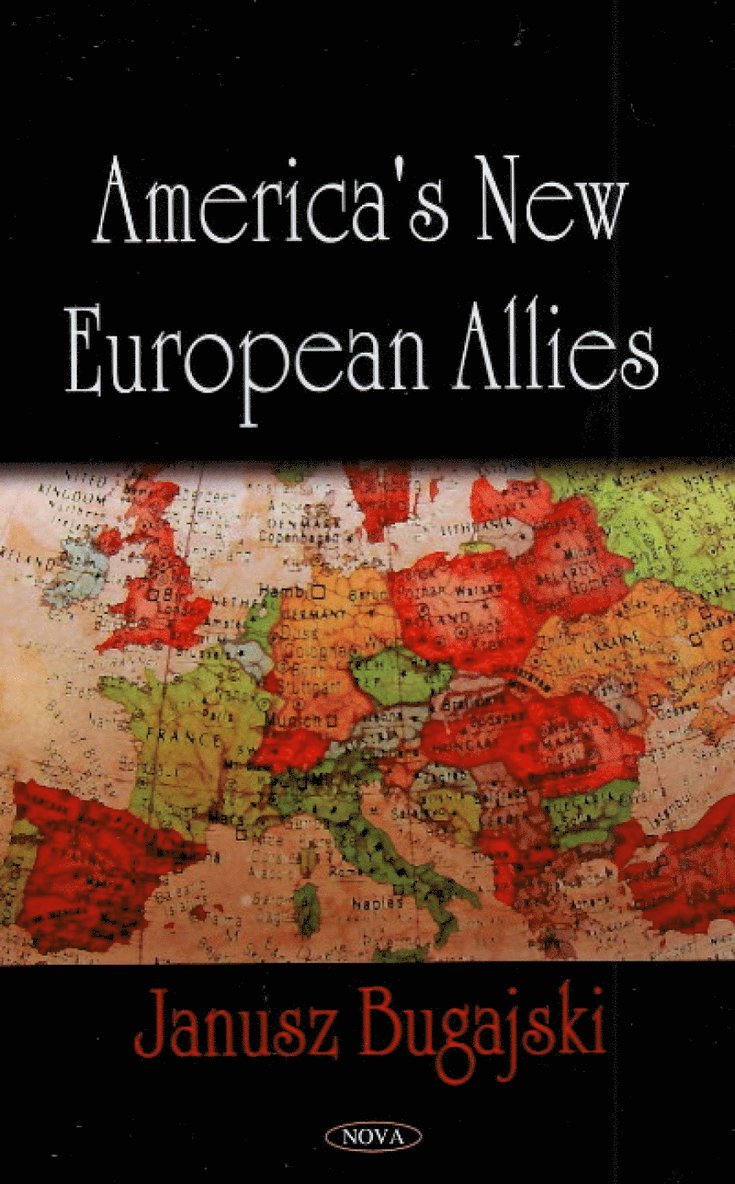 Janusz Bugajski - America's New European Allies, Inbunden
