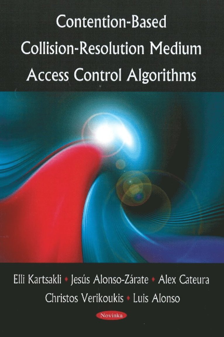 Elli Kartsakli, Jesús Alonso-Zárate, Alex Cateura, Christos Verikoukis, Luis Alonso, Jesus Alonso-Zarate - Contention-Based Collision-Resolution Medium Access Control Algorithms, Häftad