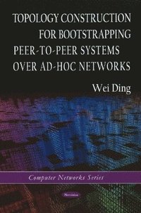 bokomslag Topology Construction for Bootstrapping Peer-to-Peer Systems Over Ad-Hoc Networks