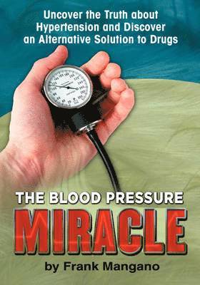 Frank Mangano - Blood Pressure Miracle, Inbunden