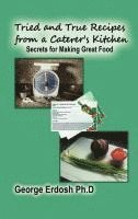 bokomslag Tried and True Recipes from a Caterer's Kitchen - The Secrets of Great Foods