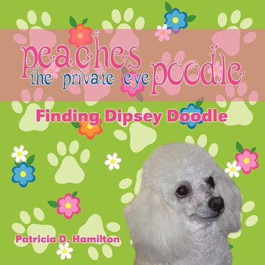 bokomslag Peaches the Private Eye Poodle