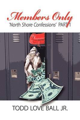 Todd Love Ball Jr, Jr. Ball, Todd Love, Todd Love Jr. Ball - Members Only North Shore Confessions Part One, Inbunden