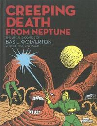 bokomslag Creeping Death From Neptune: The Life & Comics Of Basil Wolverton Vol.1