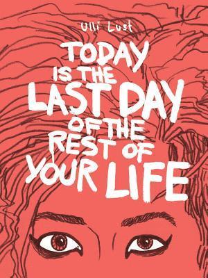 Today Is The Last Day Of The Rest Of Your Life 1