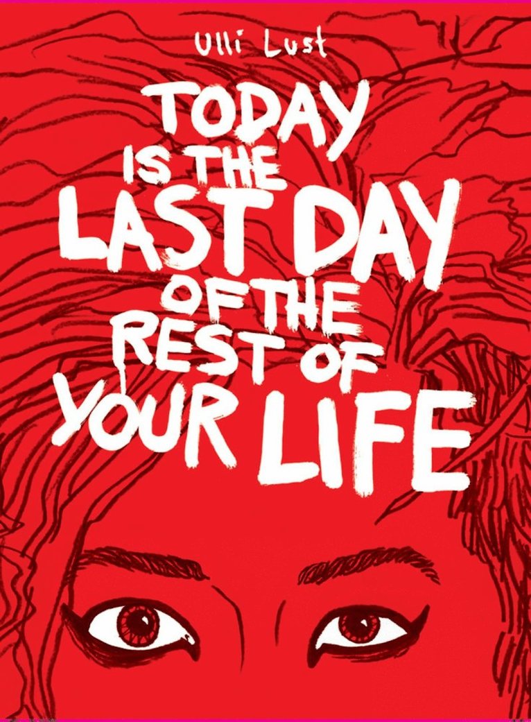 Today Is The Last Day Of The Rest Of Your Life 1