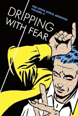 bokomslag Dripping With Fear: The Steve Ditko Archives Vol. 5