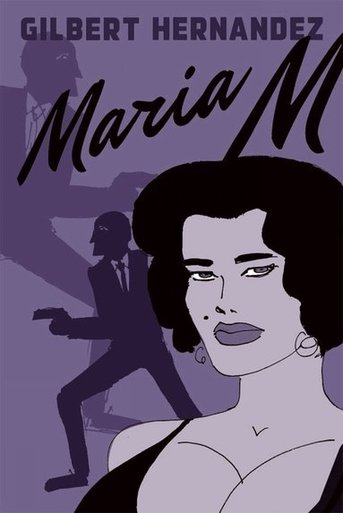 Gilbert Hernandez - Maria M. Book One, Inbunden