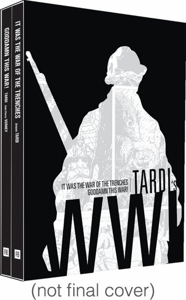 Jacques Tardi, Jean-Pierre Verney - Tardi's WW1: It Was The Year of The Trenches / Goddamn This War!, Inbunden